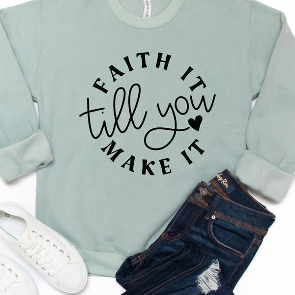 Faith It Till You Make It Graphic Sweatshirt