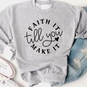 Large Gray Faith It Till You Make It Graphic Sweatshirt