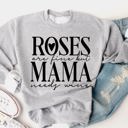  Roses are fine but Mama needs Wine Graphic Sweatshirt