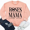  Roses are fine but Mama needs Wine Graphic Sweatshirt