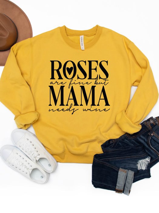 Roses are fine but Mama needs Wine Graphic Sweatshirt