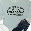  Don't need a Valentine Graphic Sweatshirt