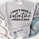  Don't need a Valentine Graphic Sweatshirt