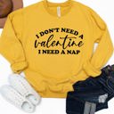  Don't need a Valentine Graphic Sweatshirt