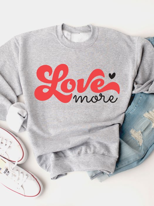 Love More Graphic Sweatshirt