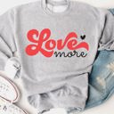  Love More Graphic Sweatshirt