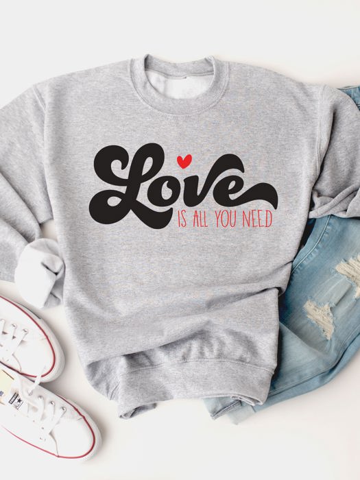 Love is All You Need Graphic Sweatshirt