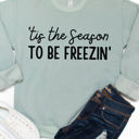  ’Tis The Season To Be Freezin’ Graphic Sweatshirt