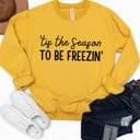  ’Tis The Season To Be Freezin’ Graphic Sweatshirt