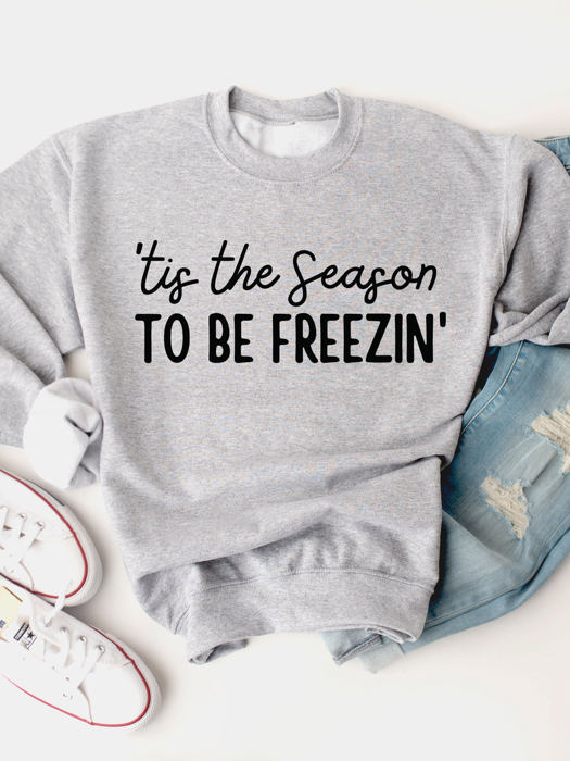 ’Tis The Season To Be Freezin’ Graphic Sweatshirt