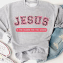  Jesus Is The Reason For The Season Graphic Sweatshirt