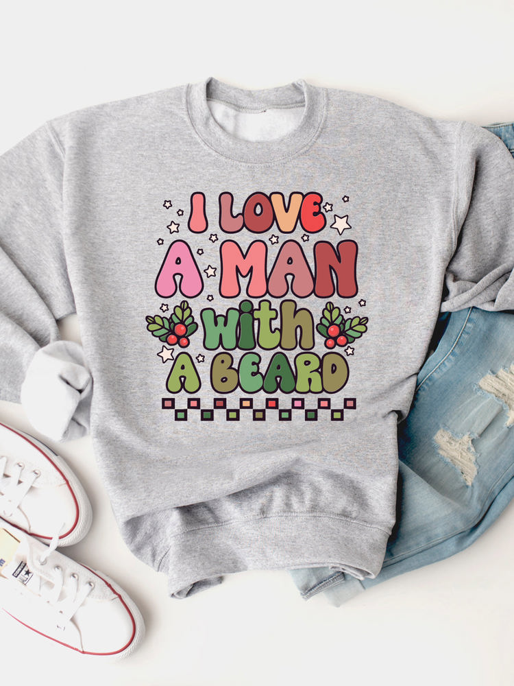 I Love A Man With A Beard Graphic Sweatshirt