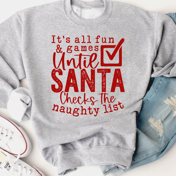 All Fun & Games Till Santa Checks The Naughty List Christmas Graphic Sweatshirt