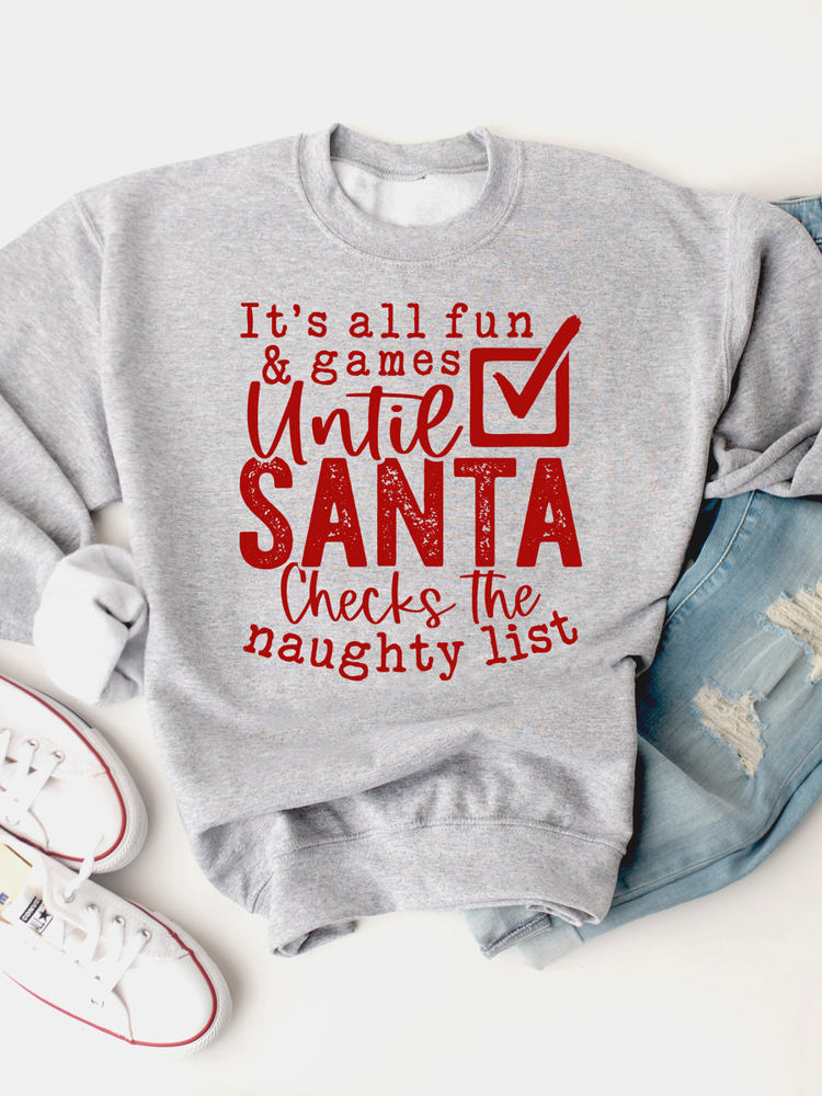 All Fun & Games Till Santa Checks The Naughty List Christmas Graphic Sweatshirt