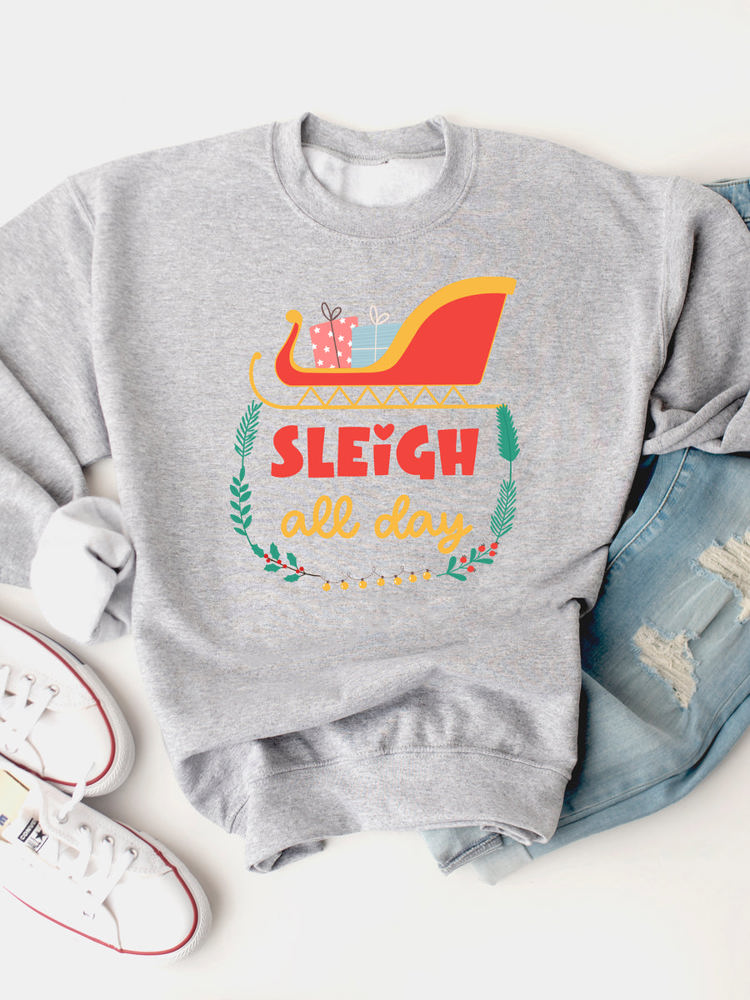 Sleigh All Day Christmas Graphic Sweatshirt