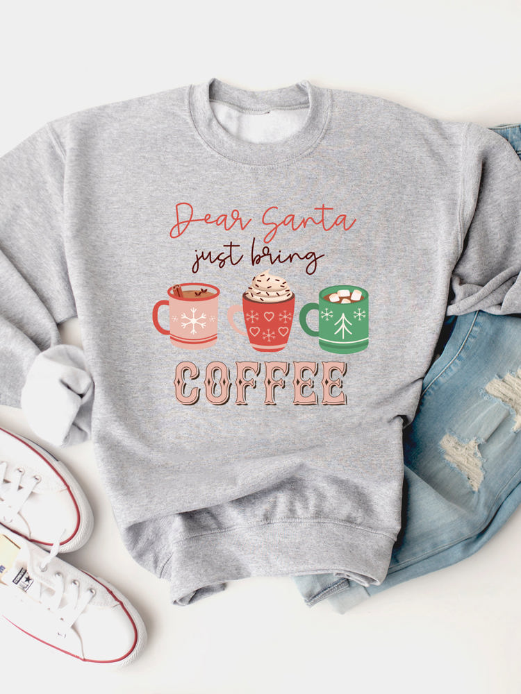 Dear Santa, Just Bring Coffee Graphic Sweatshirt