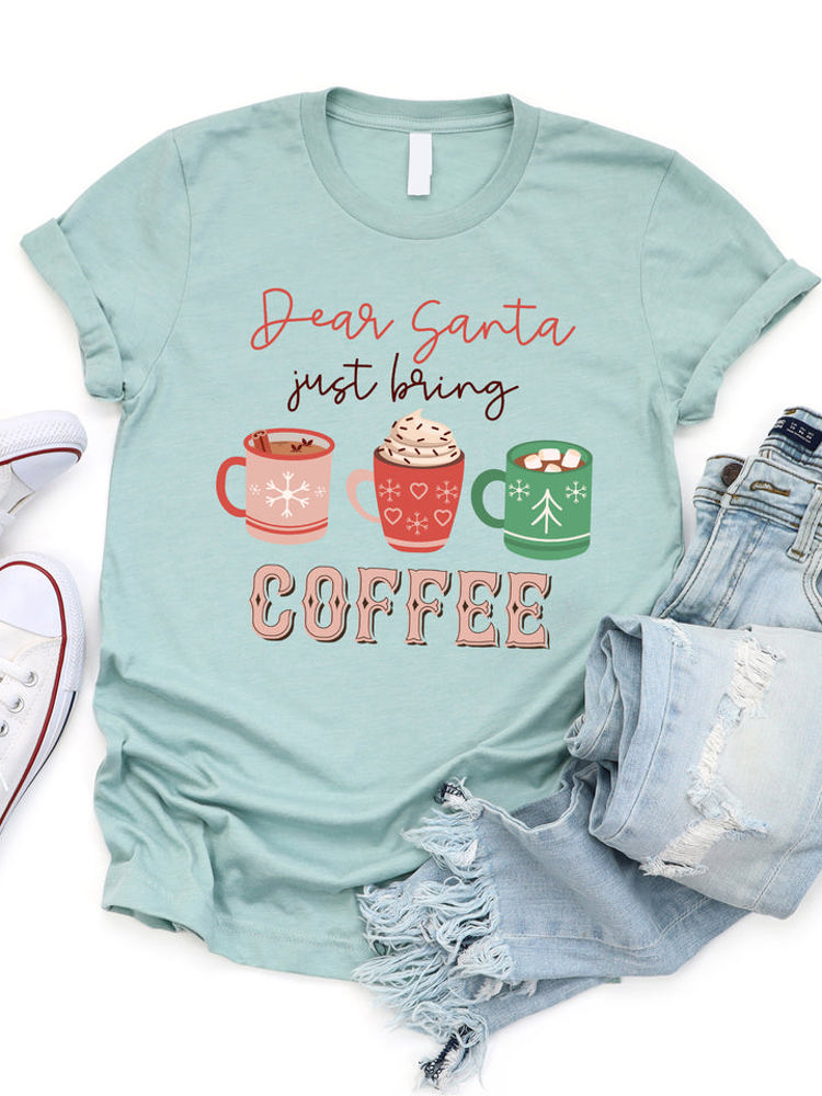 Dear Santa just bring Coffee Graphic Tee