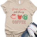 Small Tan Dear Santa just bring Coffee Graphic Tee