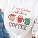 Small White Dear Santa just bring Coffee Graphic Tee