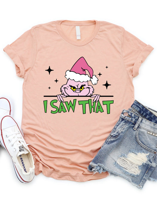 I saw That Grinch Graphic Tee