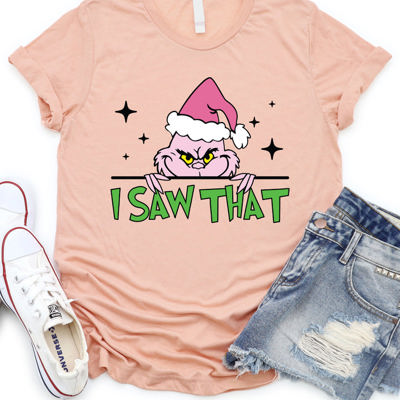 I saw That Grinch Graphic Tee