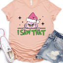  I saw That Grinch Graphic Tee