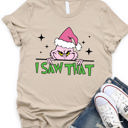  I saw That Grinch Graphic Tee