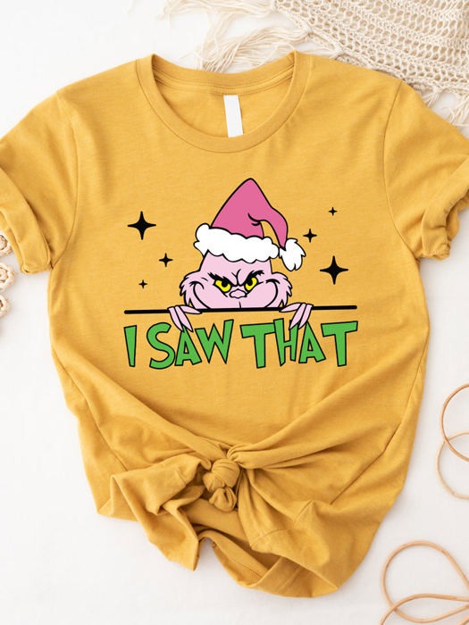 I saw That Grinch Graphic Tee