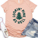  Looking Pine As Hell Graphic Tee