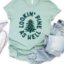  Looking Pine As Hell Graphic Tee