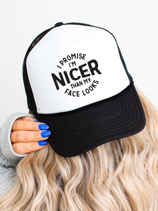 I'm Promise I'm Nicer than my Face Looks Trucker Hat