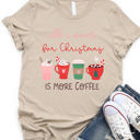 Small Tan All I want for Christmas is more Coffee Graphic Tee