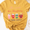 Small Yellow All I want for Christmas is more Coffee Graphic Tee