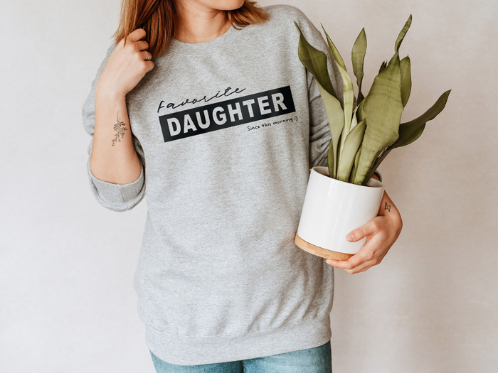 Favorite Daughter Since This Morning Sweatshirt