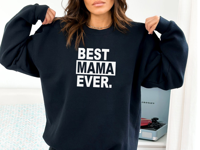 Best Mama Ever. Sweatshirt