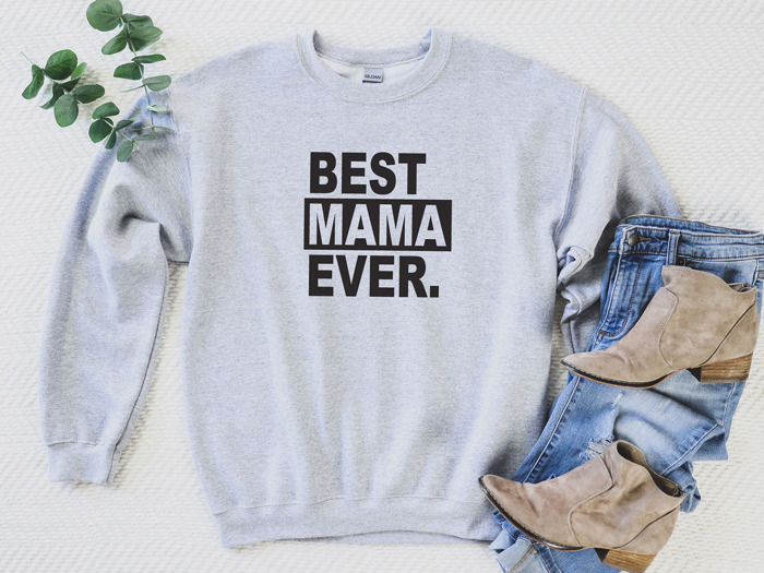 Best Mama Ever. Sweatshirt