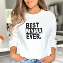 Small White Best Mama Ever. Sweatshirt