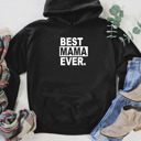 Small Black Best Mama Ever. Hoodie