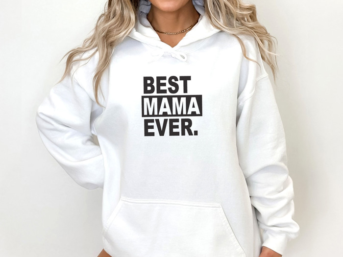 Best Mama Ever. Hoodie