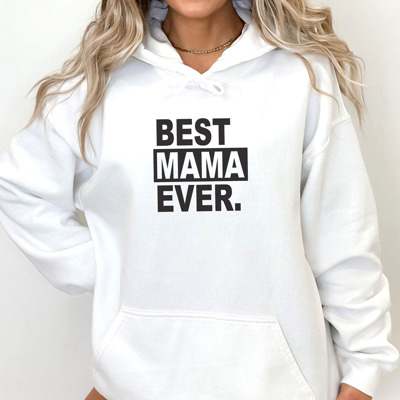 Best Mama Ever. Hoodie