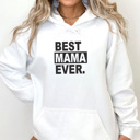  Best Mama Ever. Hoodie