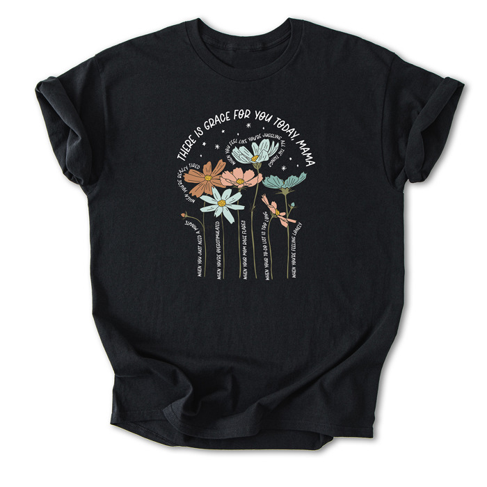 There is Grace for You Today, Mama Floral Cotton T-Shirt | Uplifting Motherhood Quote | Inspirational Gift for Moms | Self-Care Shirt