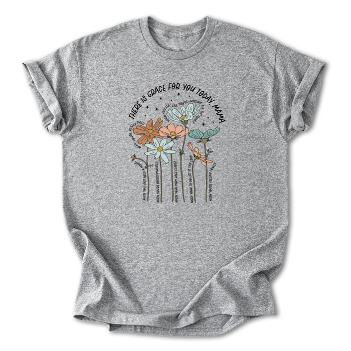 There is Grace for You Today, Mama Floral Cotton T-Shirt | Uplifting Motherhood Quote | Inspirational Gift for Moms | Self-Care Shirt