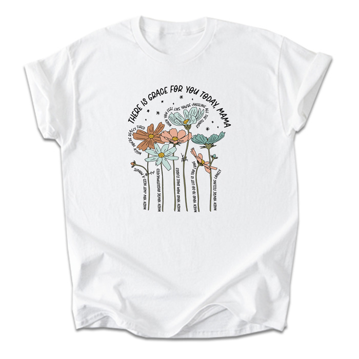 There is Grace for You Today, Mama Floral Cotton T-Shirt | Uplifting Motherhood Quote | Inspirational Gift for Moms | Self-Care Shirt