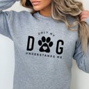 Small Sport Grey Only My Dog Understands Me Sweatshirt