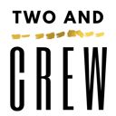 Two and Crew