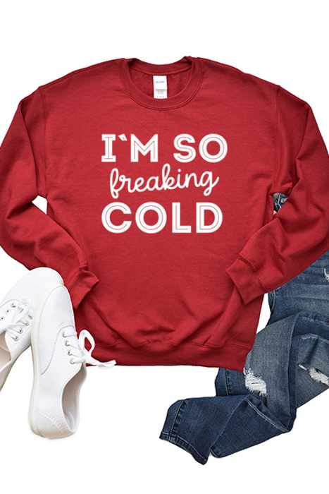 Freaking Cold Sweatshirt
