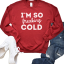 Small Red I'm So Freaking Cold Sweatshirt