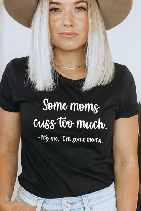 Some Moms Cuss Graphic Tee