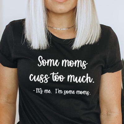 Some Moms Cuss Graphic Tee